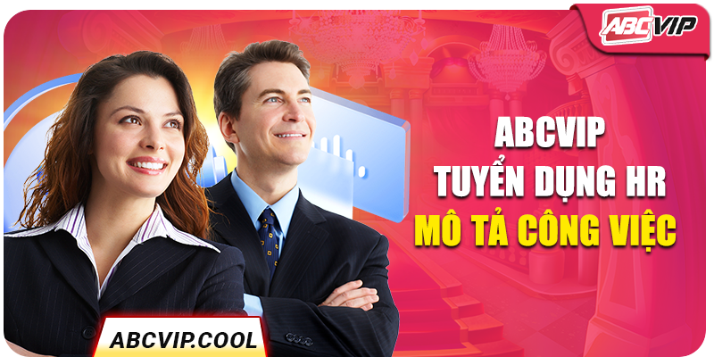 ABCVIP tuyển dụng HR mô tả công việc