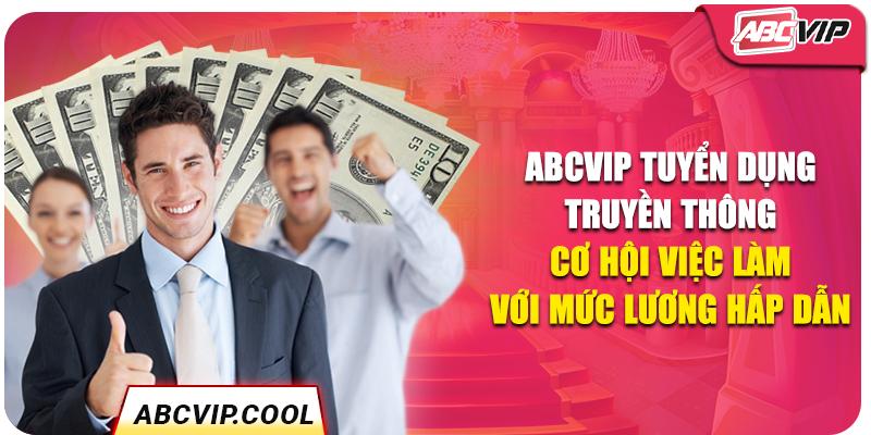 ABCVIP Tuyển Dụng Truyền Thông - Cơ Hội Việc Làm Với Mức Lương Hấp Dẫn