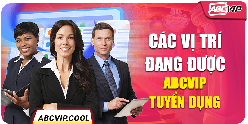 Các vị trí đang được ABCVIP tuyển dụng