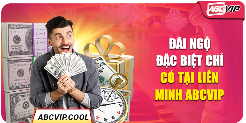 Đãi ngộ đặc biệt chỉ có tại liên minh ABCVIP