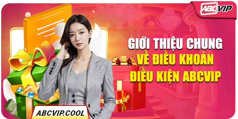 Giới thiệu chung về điều khoản điều kiện ABCVIP