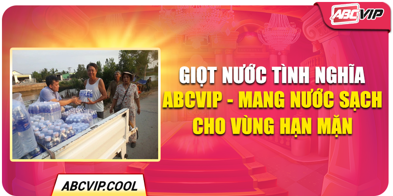 Giọt Nước Tình Nghĩa ABCVIP - Mang Nước Sạch Cho Vùng Hạn Mặn