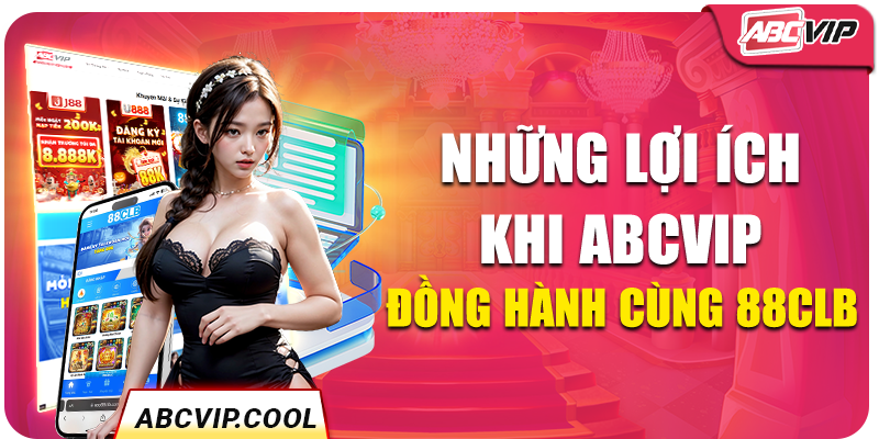 Những lợi ích khi ABCVIP đồng hành cùng 88Clb