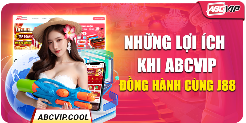 Những lợi ích khi ABCVIP đồng hành cùng J88