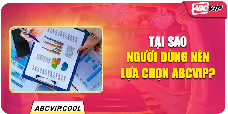 Tại sao người dùng nên lựa chọn ABCVIP?